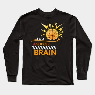 I Got A Soccer Brain Long Sleeve T-Shirt